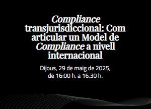 Fortuny Academy (formació online): Compliance transjurisdiccional. Com articular un Model de Compliance a nivell internacional