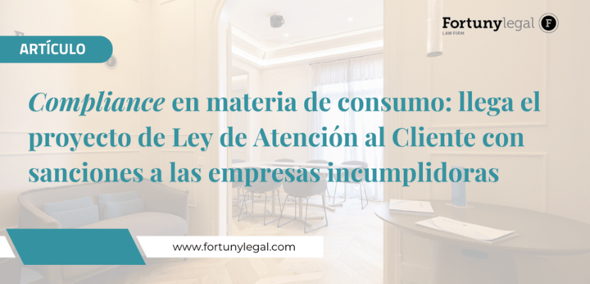 Compliance en materia de consumo: llega el proyecto de Ley de Atención al Cliente con sanciones a las empresas incumplidoras.