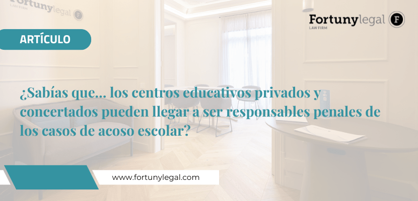 ¿Sabías que… los centros educativos privados y concertados pueden llegar a ser responsables penales de los casos de acoso escolar?