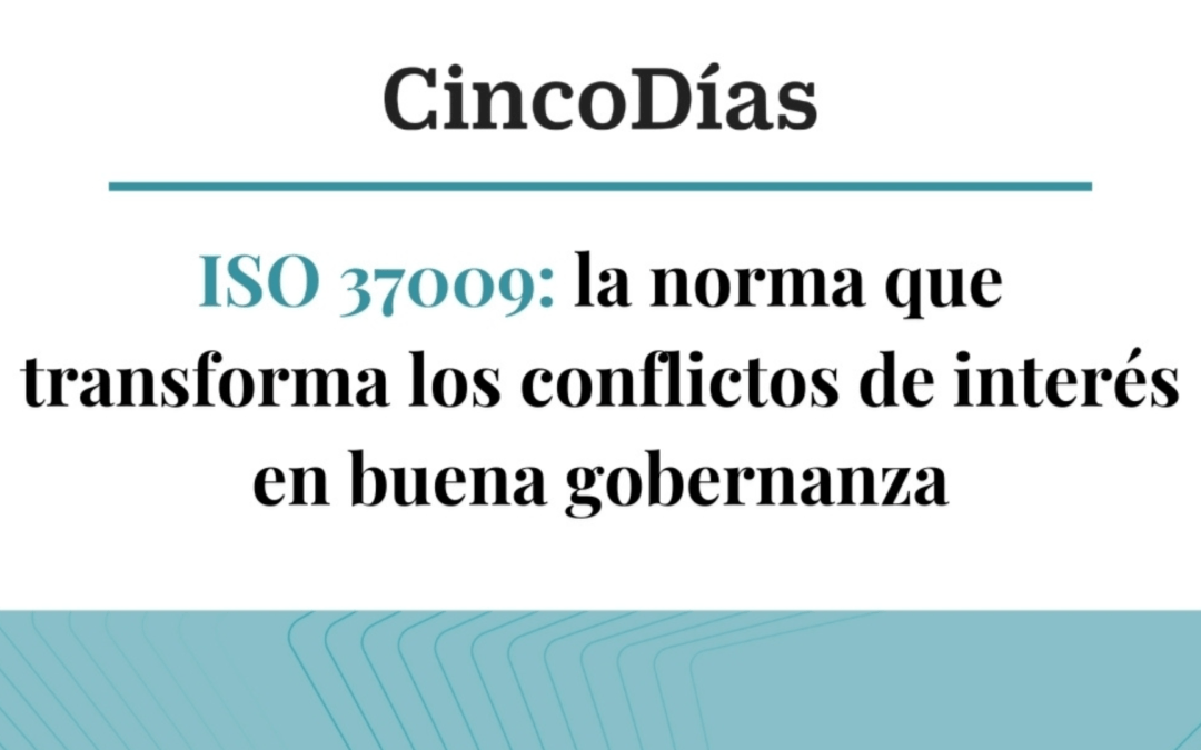 ISO 37009: la norma que transforma los conflictos de interés en buena gobernanza